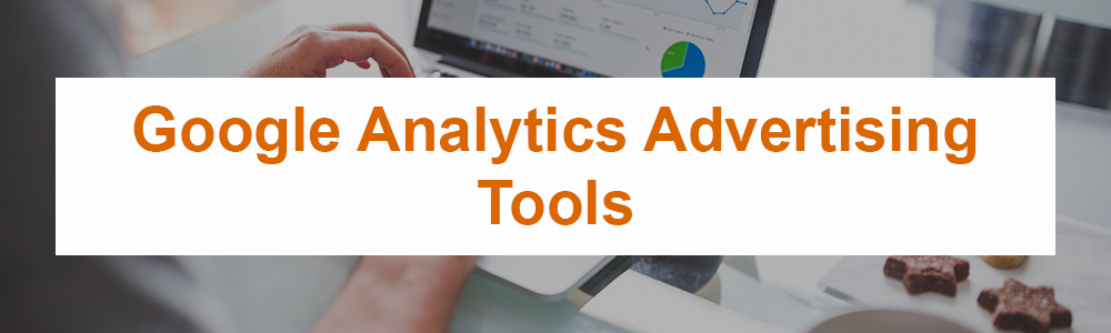 Google Analytics Advertising Tools