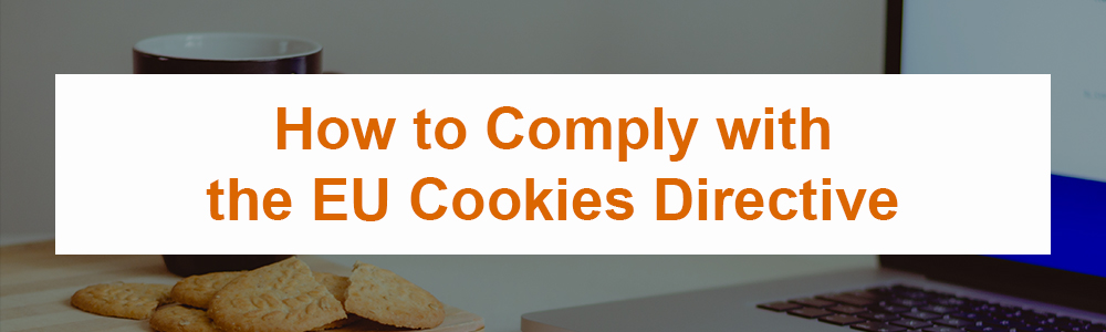 How to Comply with the EU Cookies Directive