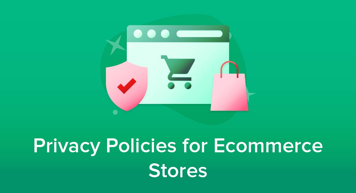 Privacy Policies for Ecommerce Stores