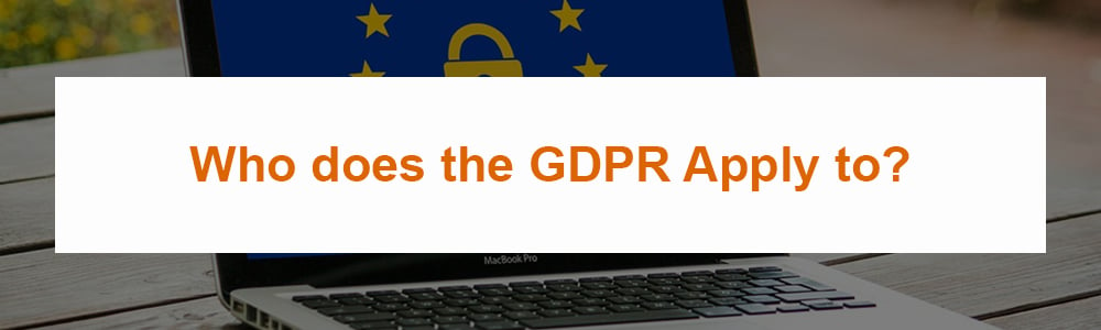 Who does the GDPR Apply to?