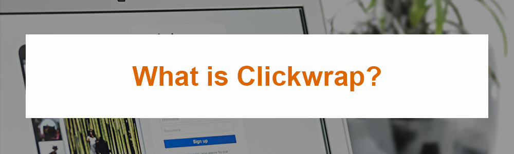 What is Clickwrap?