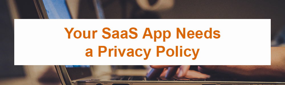 Your SaaS App Needs a Privacy Policy