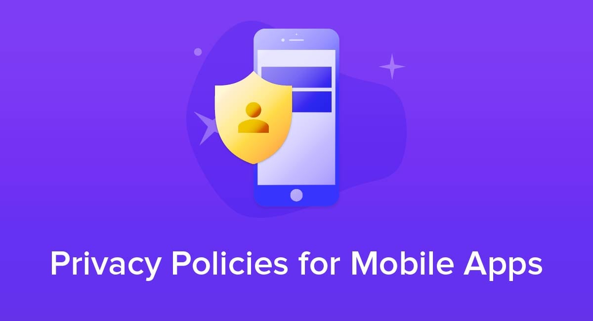 Privacy Policies for Mobile Apps