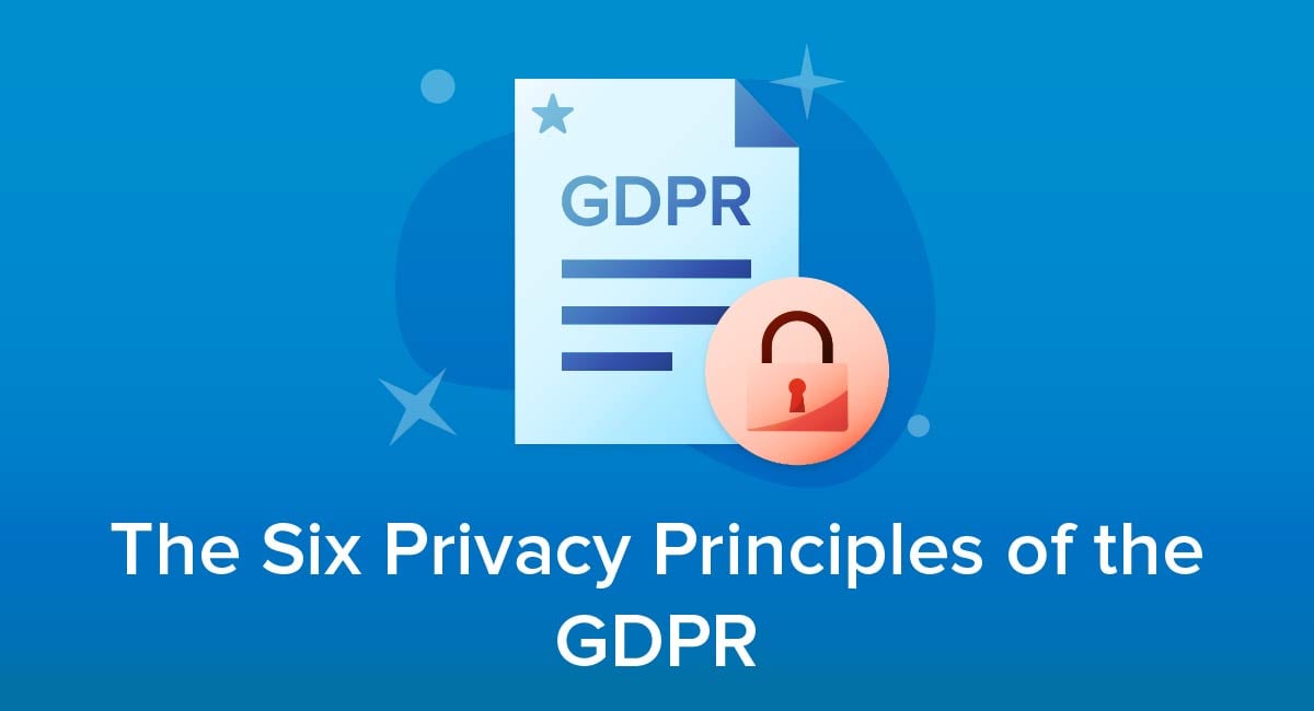 The Six Privacy Principles of the GDPR