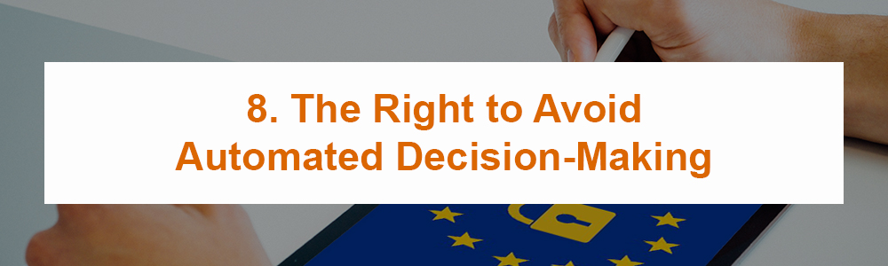8. The Right to Avoid Automated Decision-Making