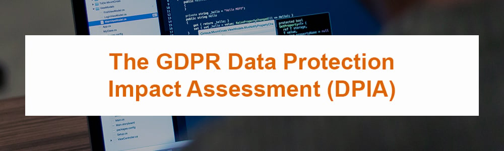 The GDPR Data Protection Impact Assessment (DPIA)
