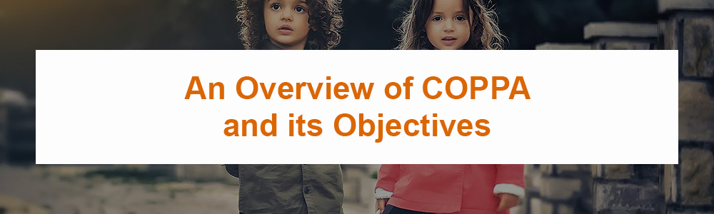An Overview of COPPA and its Objectives