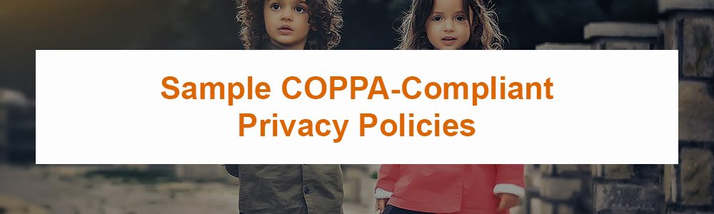 Sample COPPA-Compliant Privacy Policies