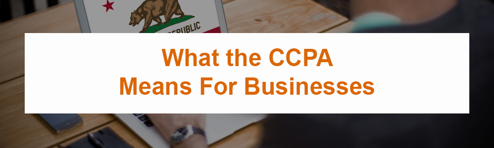 What the CCPA Means For Businesses