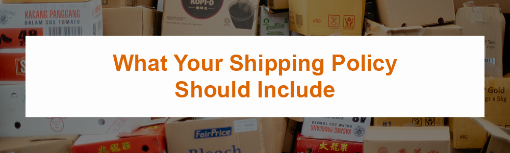 What Your Shipping Policy Should Include