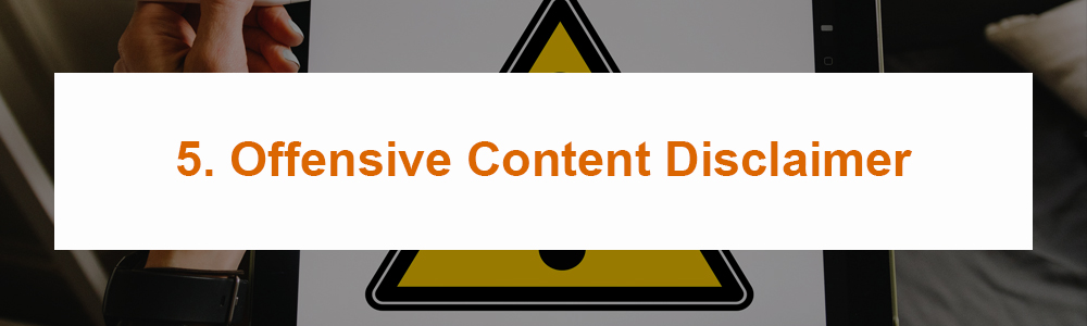 5. Offensive Content Disclaimer