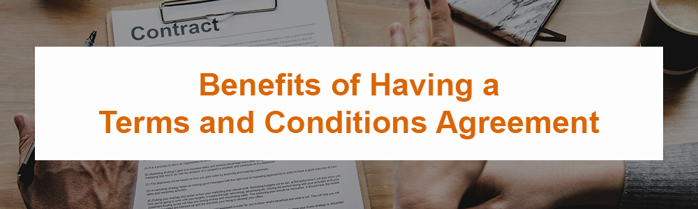 Benefits of Having a Terms and Conditions Agreement