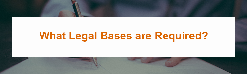 What Legal Bases are Required?