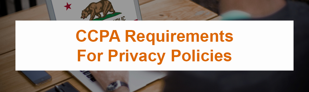 CCPA Requirements For Privacy Policies