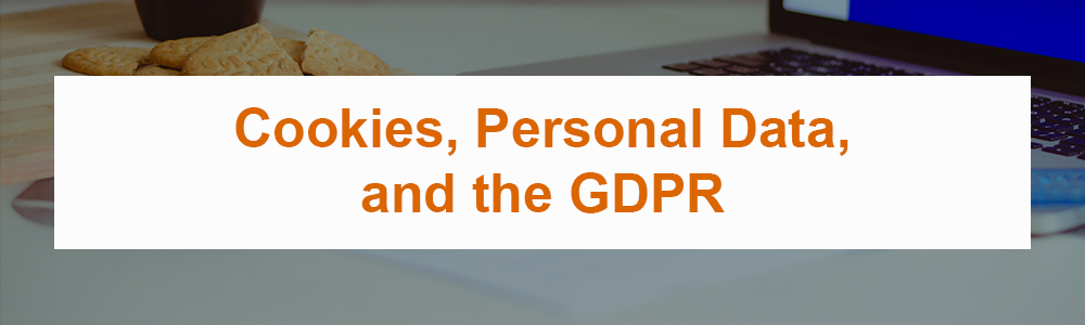 Cookies, Personal Data, and the GDPR
