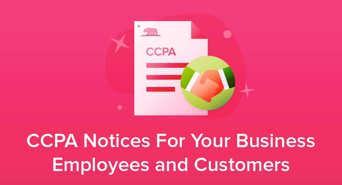 CCPA Notices For Your Business Employees and Customers