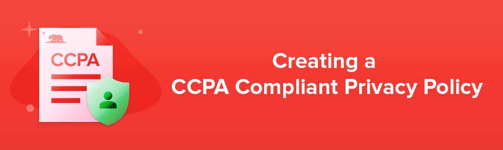 Creating a CCPA Compliant Privacy Policy