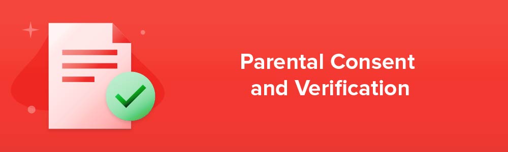 Parental Consent and Verification