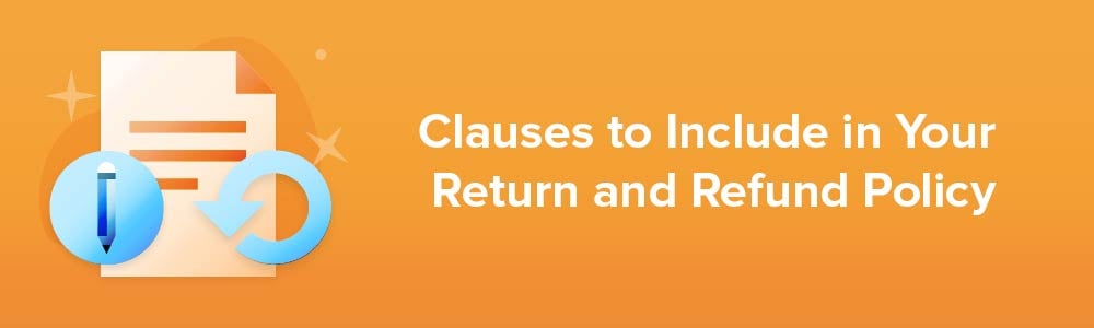 Clauses to Include in Your Return and Refund Policy