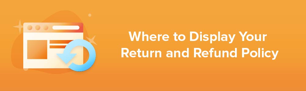 Where to Display Your Return and Refund Policy