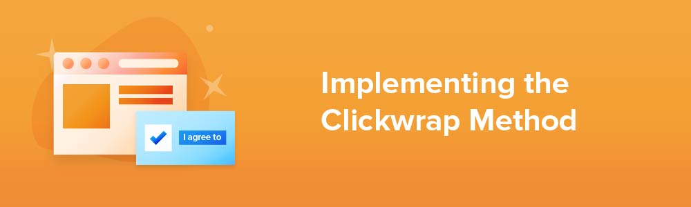 Implementing the Clickwrap Method