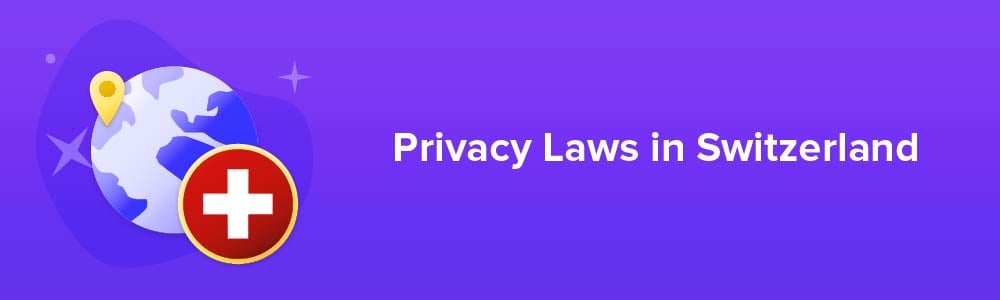 Privacy Laws in Switzerland