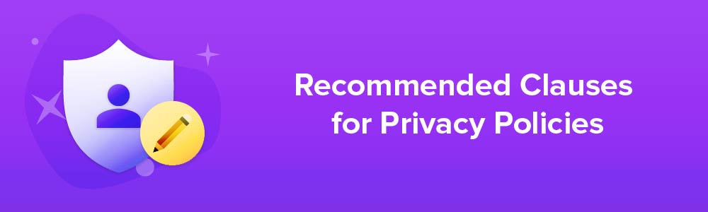 Recommended Clauses for Privacy Policies